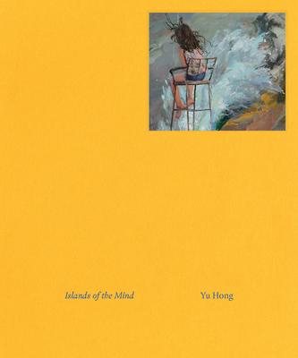 Image for Yu Hong: Islands of the Mind Yu Hong: Islands of the Mind