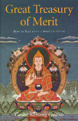 Great Treasury of Merit: How to Rely Upon a Spiritual Guide
