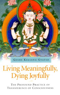 Living Meaningfully, Dying Joyfully: The Profound Practice of Transference of Consciousness
