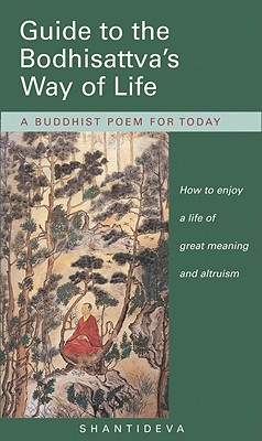 Guide to the Bodhisattva's Way of Life: How to Enjoy a Life of Great Meaning and Altruism