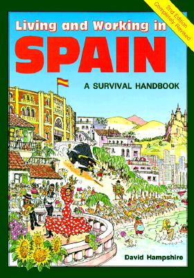 Living and Working in Spain: A Survival Handbook (Living and Working Guides) [Paperback] David Hampshire