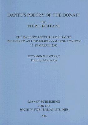 Dante's Poetry of Donati: The Barlow Lectures on Dante Delivered at University College London, 17-18 March 2005: No. 7: The Barlow Lectures on Dante . for Italian Studies Occasional Papers) [Paperback] Boitani, Piero
