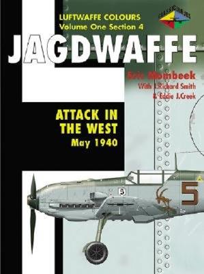 Jagdwaffe: Attack in the West, May 1940. Luftwaffe Colours Volume One Section 4.