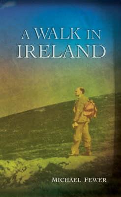A WALK IN IRELAND: AN ANTHOLOGY OF WALKING LITERATURE
