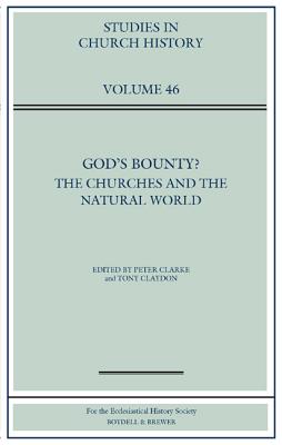 God's Bounty: The Churches and the Natural World (Studies in Church History) [Hardcover] Clarke, Peter and Claydon, Tony