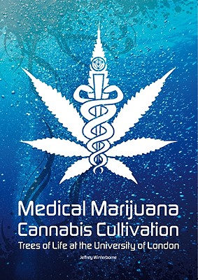 Medical Marijuana / Cannabis Cultivation: Trees of Life at the University of London