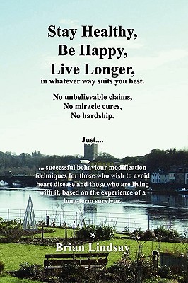 Stay Healthy, Be Happy, Live Longer, in Whatever Way Suits You Best.