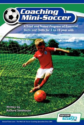 Image for Coaching Mini Soccer: A Tried and Tested Program of Essential Skills and Drills for 5 to 10 Year Olds