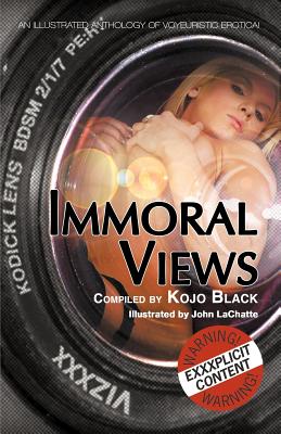 Immoral Views [Paperback] Kay Jaybee; Lexie Bay; K. D. Grace; Rebecca Bond; Lucy Felthouse; Kojo Black and Florian Meacci