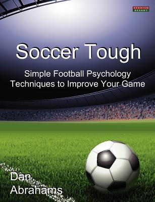 Image for Soccer Tough: Simple Football Psychology Techniques to Improve Your Game