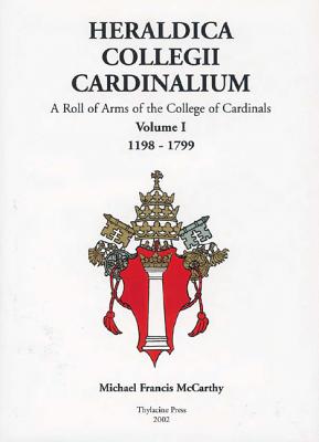 Heraldica Collegii Cardinalium, Volume 1: A Roll of Arms of the College of Cardinals, 1198 - 1799 + volume A Roll of Arms of the College of Cardinals 1800- 2000