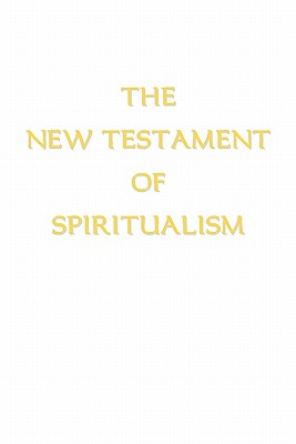 The New Testament of Spiritualism [Paperback] Ross, Alan E.