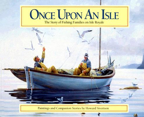 Once Upon An Isle: The Story of Fishing Families on Isle Royale