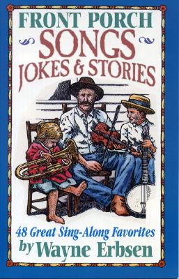 Front Porch Songs, Jokes & Stories: 48 Great Sing-Along Favorites