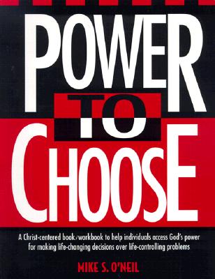 Image for Power to Choose: Twelve Steps to Wholeness Power to Choose: Twelve Steps to Wholeness