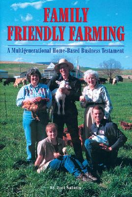 Image for Family Friendly Farming: A Multi-Generational Home-Based Business Testament