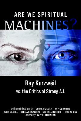 Image for Are We Spiritual Machines?: Ray Kurzweil vs. the Critics of Strong A.I.