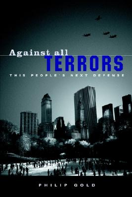 Against All Terrors: This People's Next Defense
