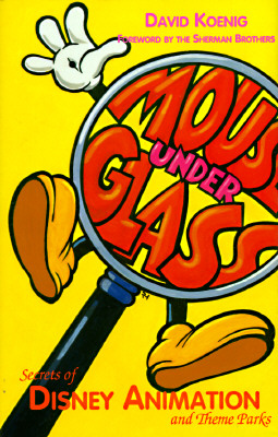 Mouse Under Glass: Secrets of Disney Animation & Theme Parks