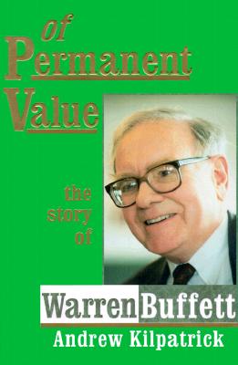 OF PERMANENT VALUE The Story of Warren Buffett/monster Millennium Edition