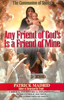 ANY FRIEND OF GOD'S IS A FRIEND OF MINE The Communion of Saints