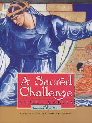 A Sacred Challenge: Violet Oakley and the Pennsylvania Capitol Murals