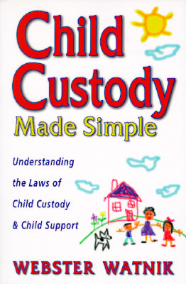 Child Custody Made Simple: Understanding the Law of Child Custody and Child Support