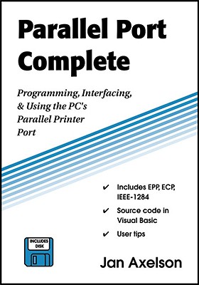 Parallel Port Complete: Programming, Interfacing, & Using the PC's Parallel Printer Port