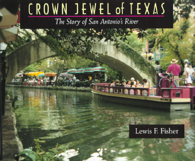 Image for Crown Jewel of Texas: The Story of San Antonio's River Crown Jewel of Texas: The Story of San Antonio's River