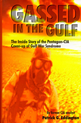 Gassed in the Gulf: The Inside Story of the Pentagon-CIA Cover-Up of Gulf War Syndrome