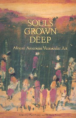 Souls Grown Deep, Vol. 1: African American Vernacular Art of the South: The Tree Gave the Dove a Leaf