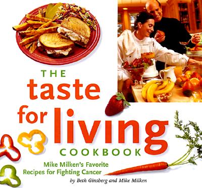 Image for The Taste for Living Cookbook: Mike Milken's Favorite Recipes for Fighting Cancer