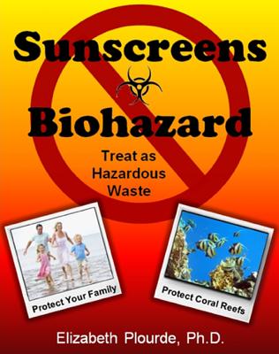 Sunscreens - Biohazard: Treat as Hazardous Wastes (Breaking Away from the Mass Consciousness)