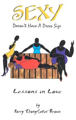 Sexy Doesn't Have a Dress Size : Lessons in Love