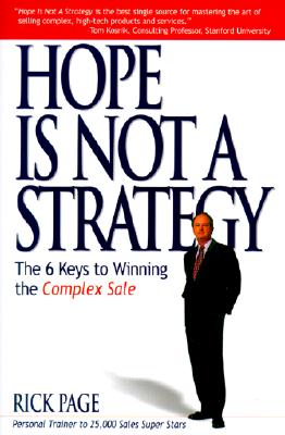 Image for Hope Is Not a Strategy: The 6 Keys to Winning the Complex Sale