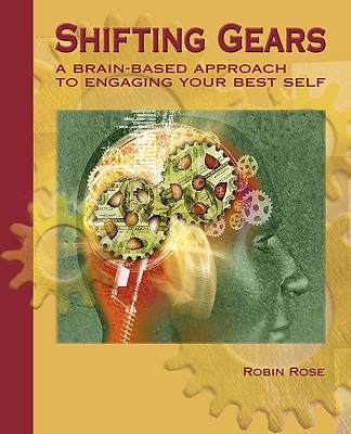 Image for Shifting Gears: A Brain-Based Approach to Engaging Your Best Self