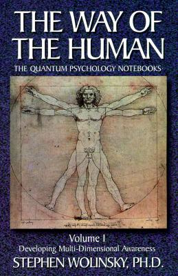 Way of Human, Volume I: Developing Multi-dimensional Awareness, the Quantum Psychology Notebooks (Way of the Human; The Quantum Psychology Notebooks)
