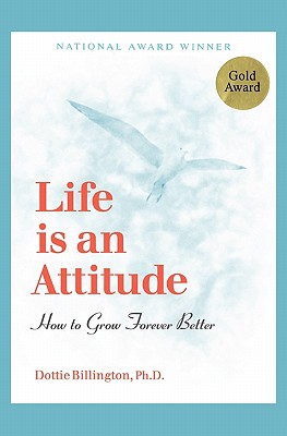 Life is an Attitude: How to Grow Forever Better