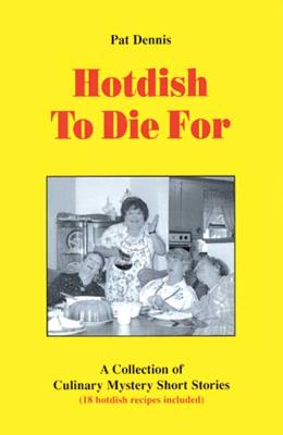 Image for Hotdish To Die For: A Collection of Culinary Mystery Short Stories Including 18 Hotdish Recipes
