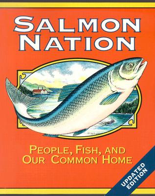 Salmon Nation: People, Fish, and Our Common Home: Second Edition