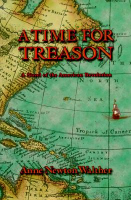 A Time for Treason: An Novel of the American Revolution