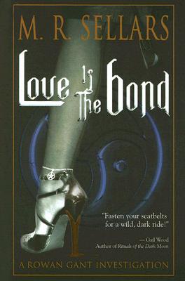 Love Is The Bond: A Rowan Gant Investigation (The Rowan Gant Investigations)