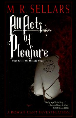 All Acts of Pleasure: Book Two of the Miranda Trilogy (Rowan Gant Investigations)