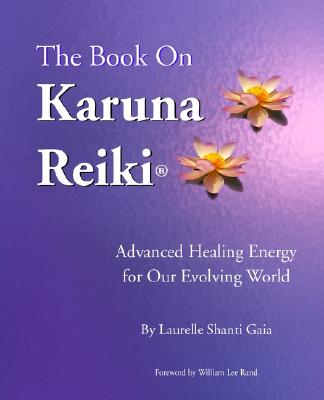 Image for The Book on Karuna Reiki: Advanced Healing Energy for Our Evolving World