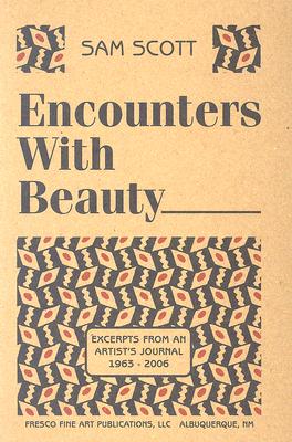 Encounters with Beauty: Excerpts from an Artist's Journal, 1963-2006
