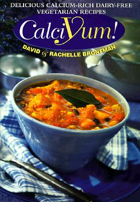 Calciyum!: Delicious Calcium-Rich Dairy-Free Vegetarian Recipes