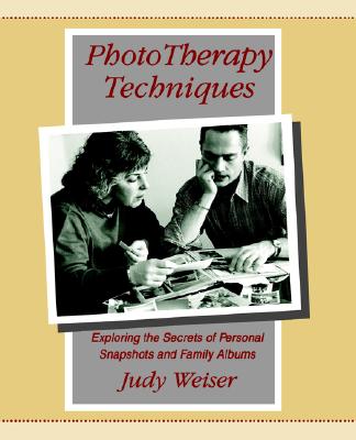 Image for Phototherapy Techniques: Exploring the Secrets of Personal Snapshots and Family Albums (2nd Edition)