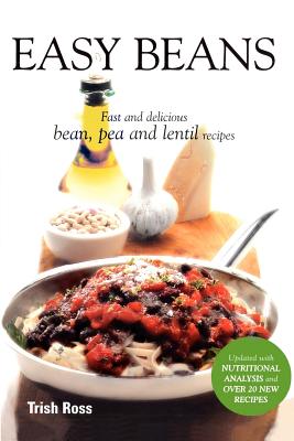 Easy Beans: Fast and Delicious Bean, Pea, and Lentil Recipes, Second Edition