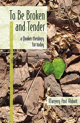 Image for To Be Broken and Tender: A Quaker Theology for Today