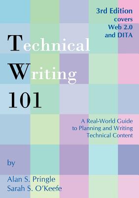 Image for Technical Writing 101: A Real-World Guide to Planning and Writing Technical Content